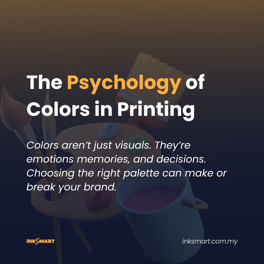 color psychology in printing is not only for visuals. They're are emotiins, memories, and decisions.